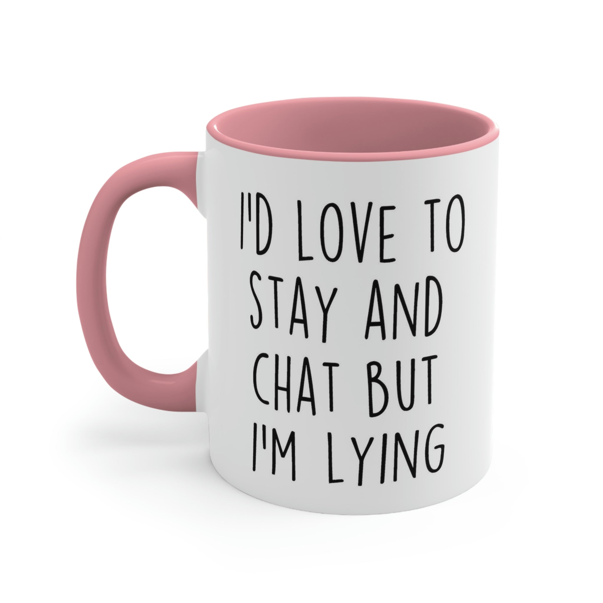 I'd Love To Stay And Chat Mug