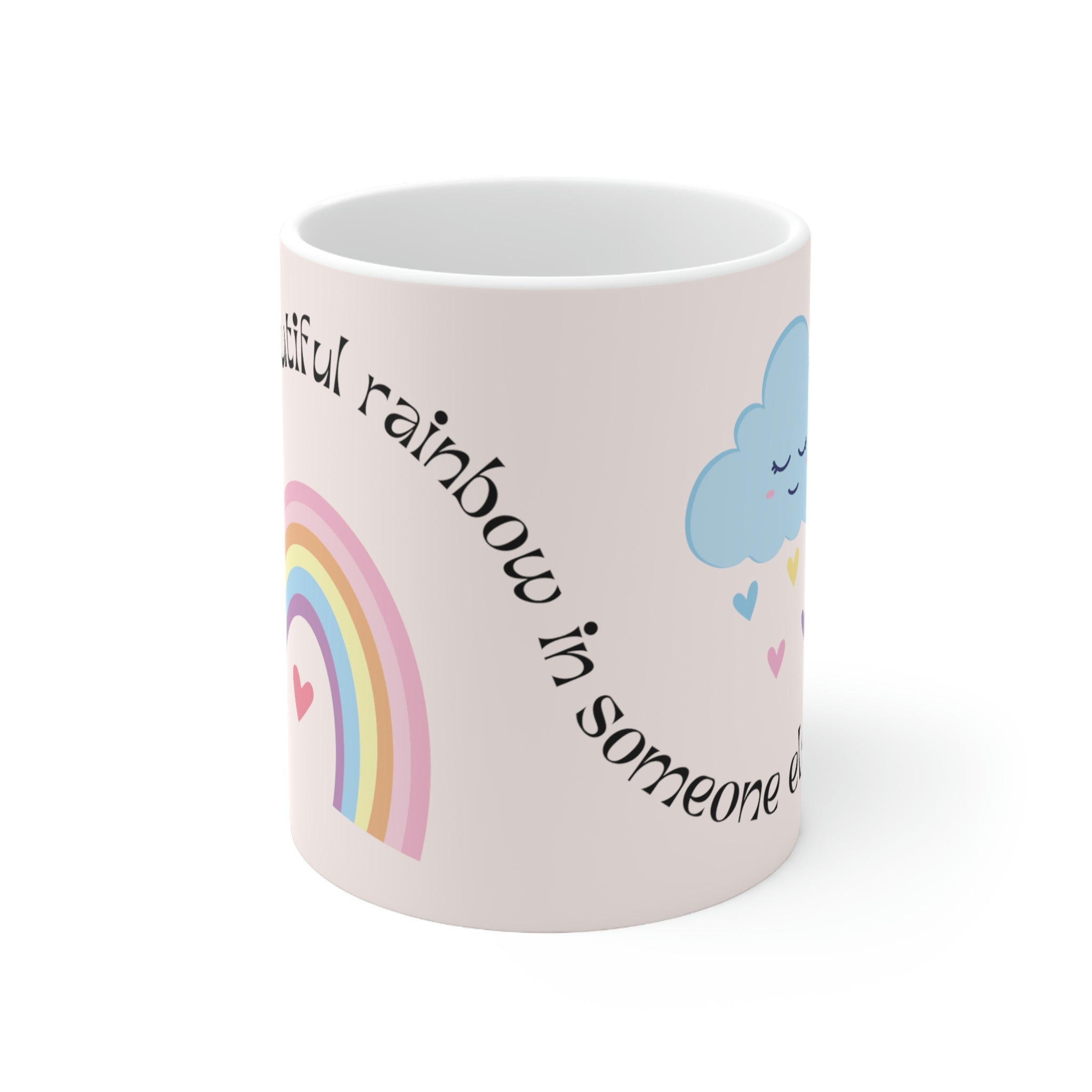 Be A Rainbow In Someones Cloud Mug