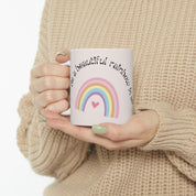 Be A Rainbow In Someones Cloud Mug