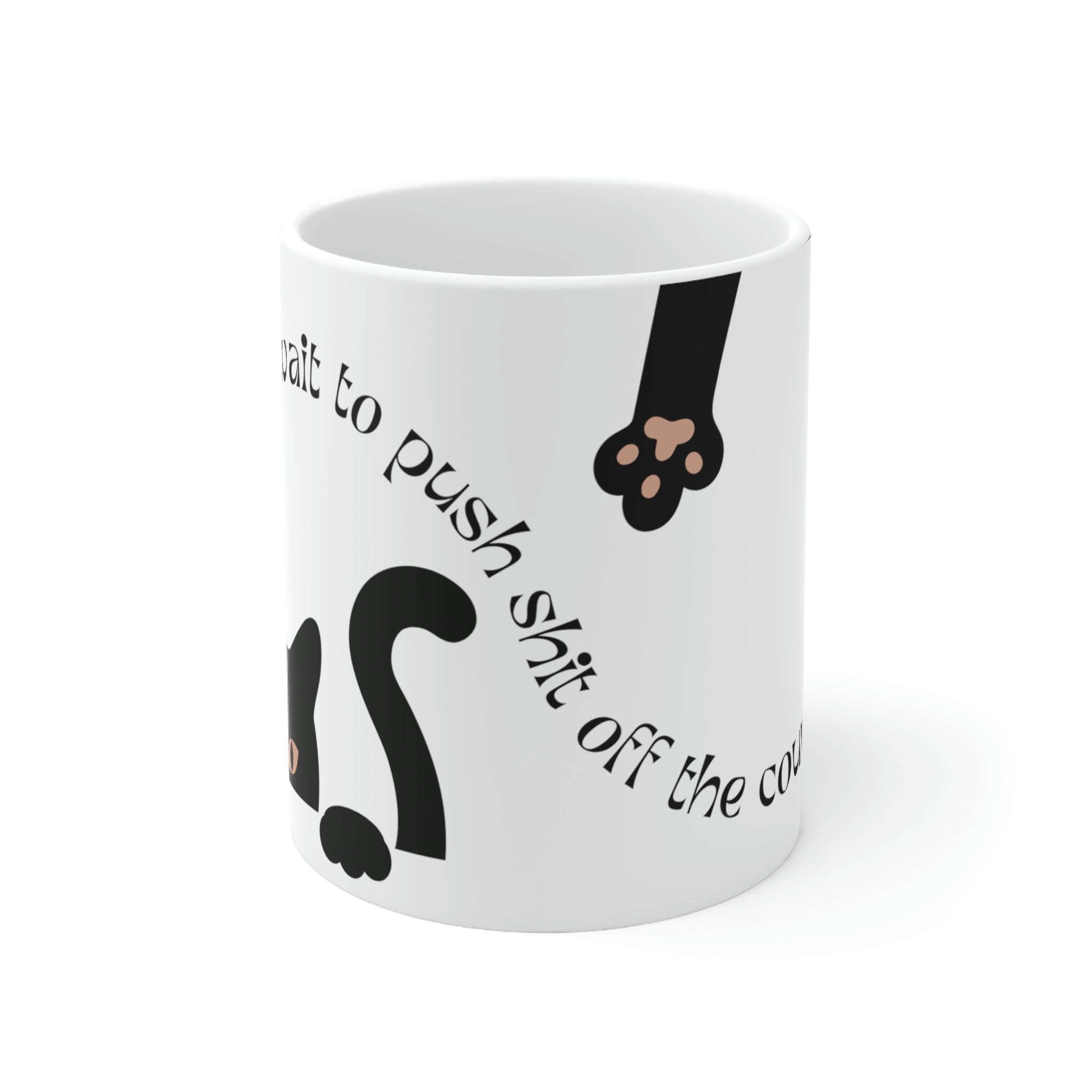 Can't Wait To Push Shit Off The Counter Mug