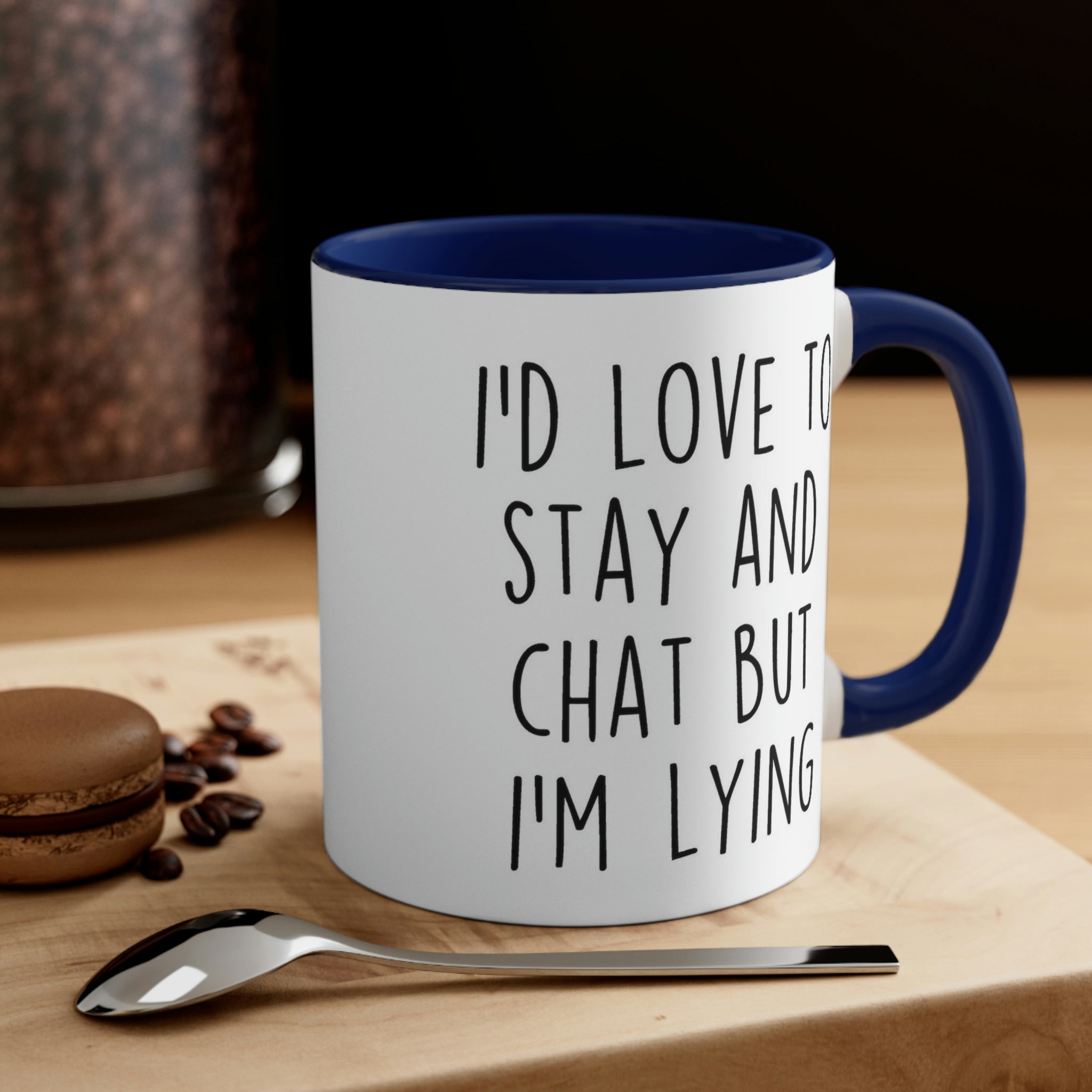 I'd Love To Stay And Chat Mug