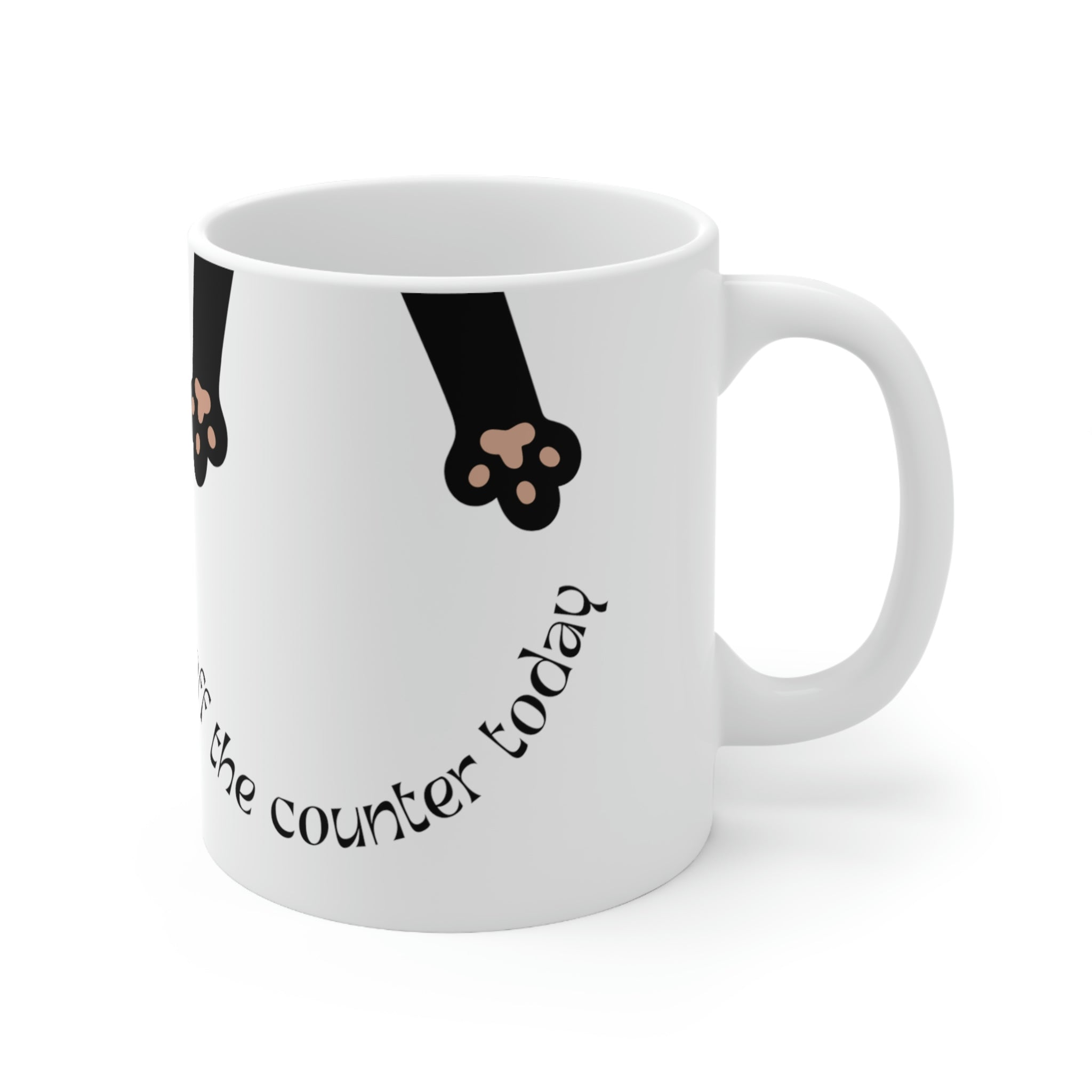 Can't Wait To Push Shit Off The Counter Mug