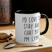 I'd Love To Stay And Chat Mug