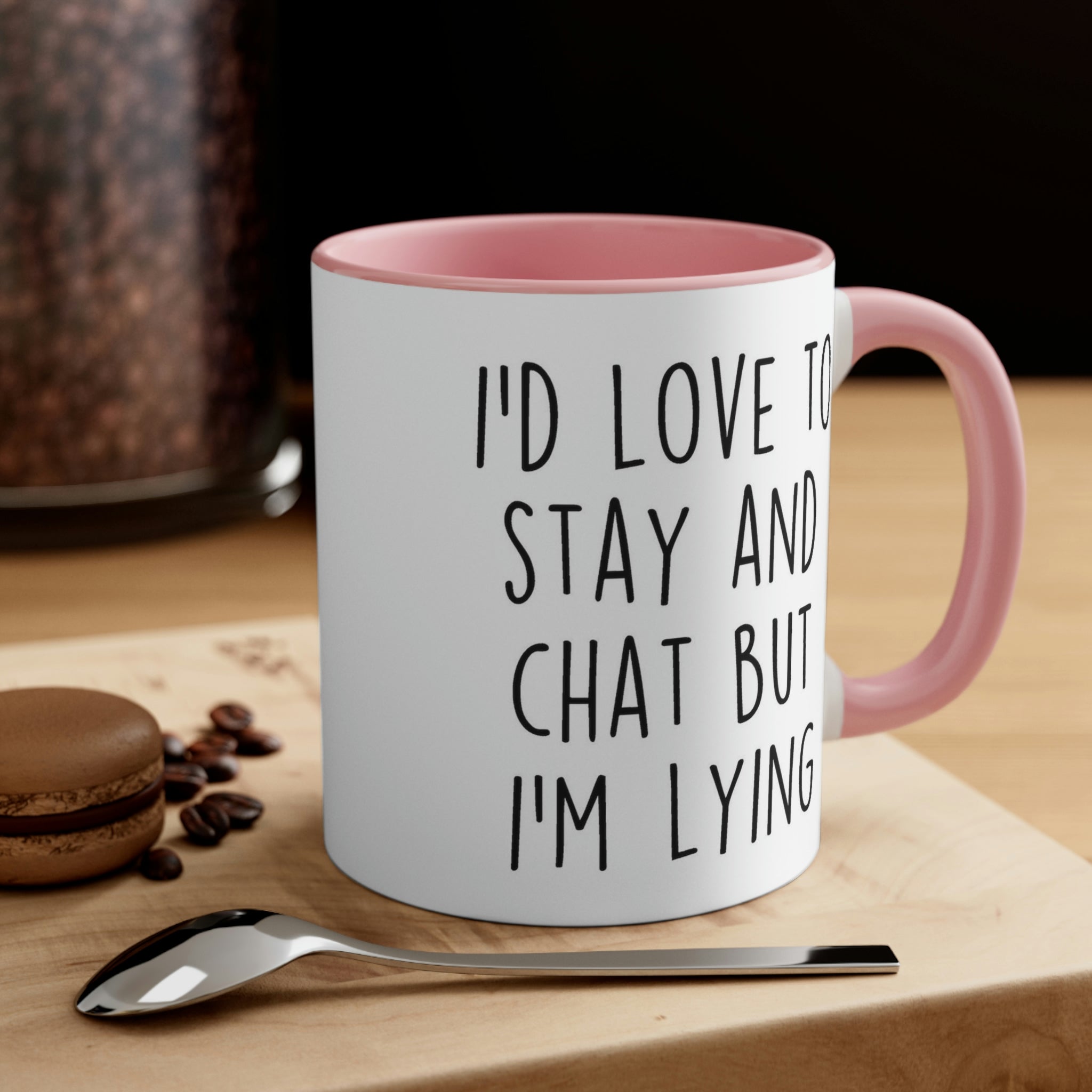 I'd Love To Stay And Chat Mug