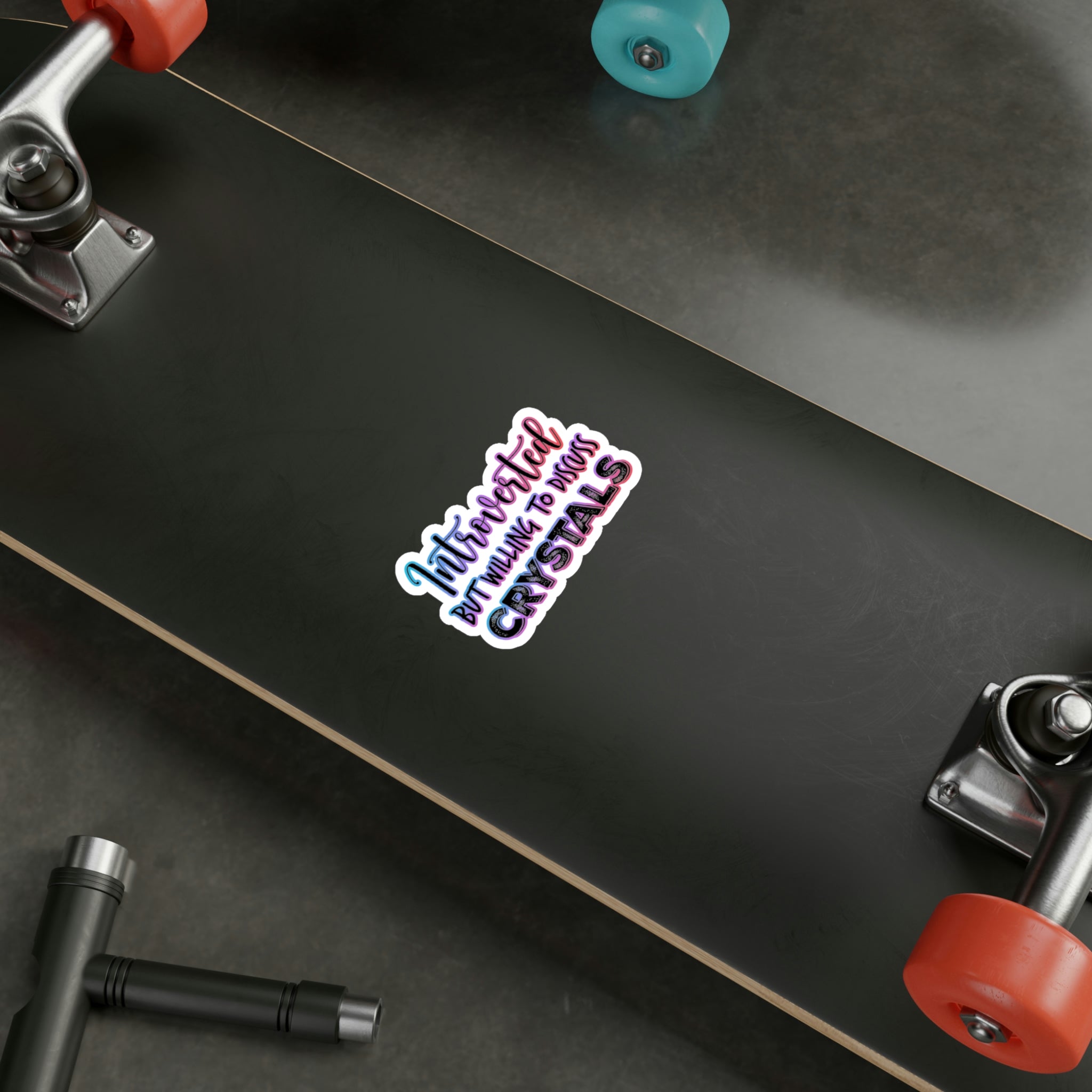 Introverted But Still Willing To Discuss Crystals Sticker