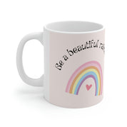 Be A Rainbow In Someones Cloud Mug