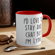 I'd Love To Stay And Chat Mug