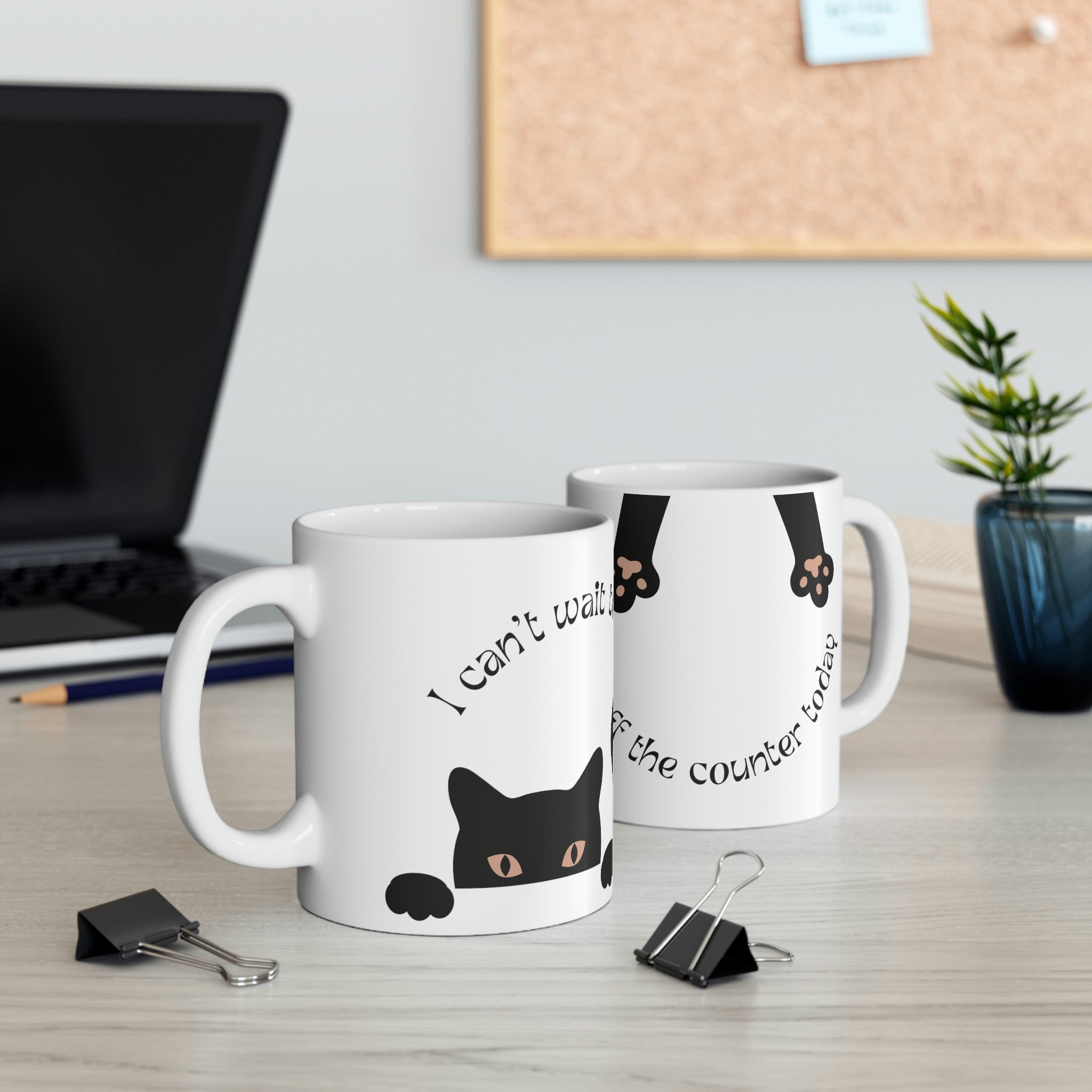 Can't Wait To Push Shit Off The Counter Mug